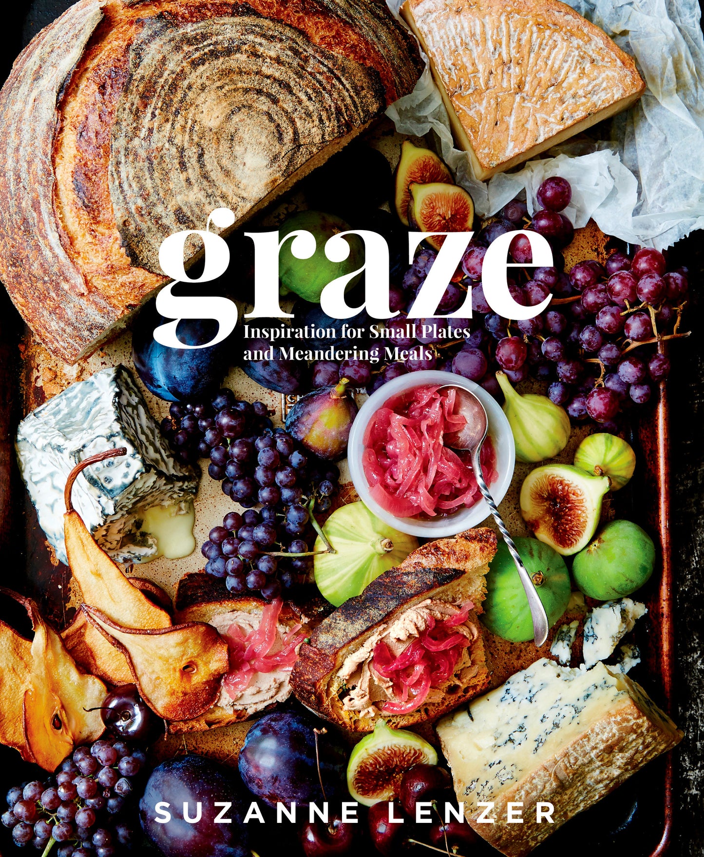 Graze - Inspiration for Small Plates and Meandering Meals: A Charcuterie Cookbook