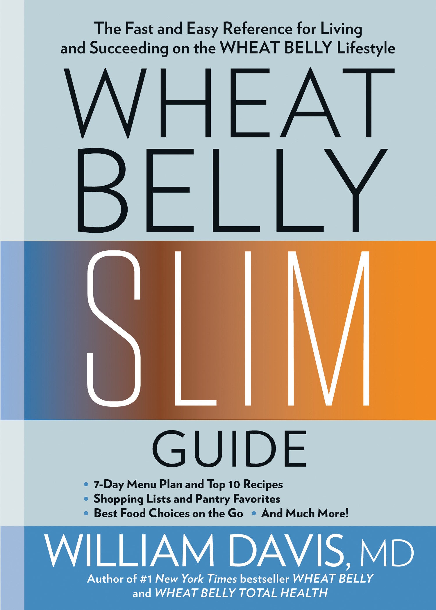 Wheat Belly Slim Guide - The Fast and Easy Reference for Living and Succeeding on the Wheat Belly Lifestyle (Wheat Belly)