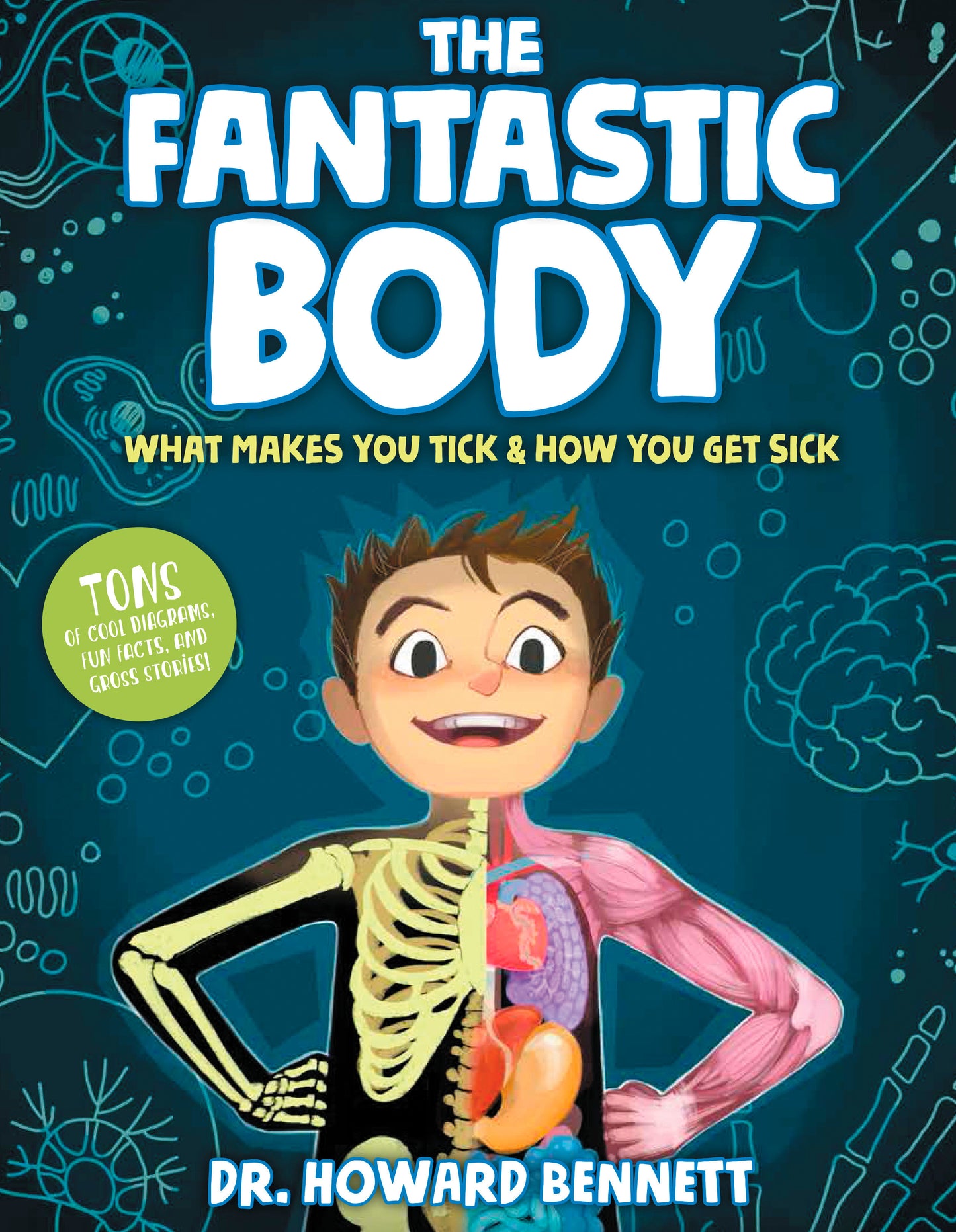 The Fantastic Body - What Makes You Tick & How You Get Sick
