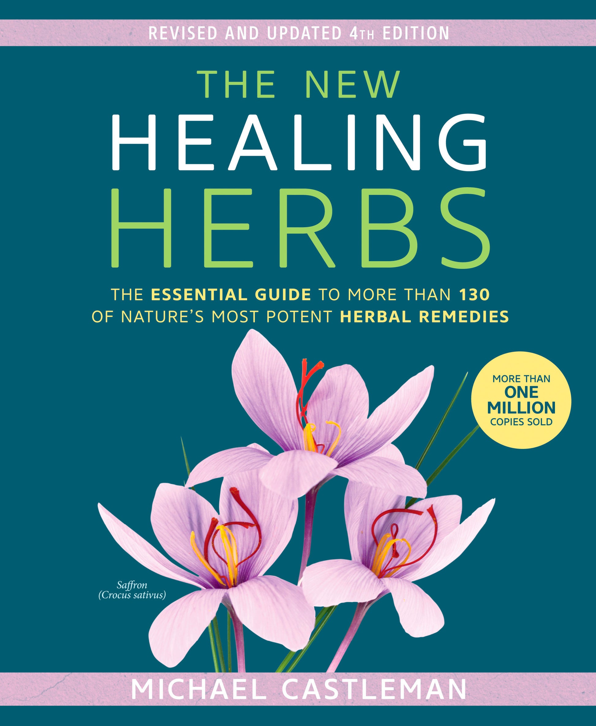 The New Healing Herbs - The Essential Guide to More Than 130 of Nature's Most Potent Herbal Remedies