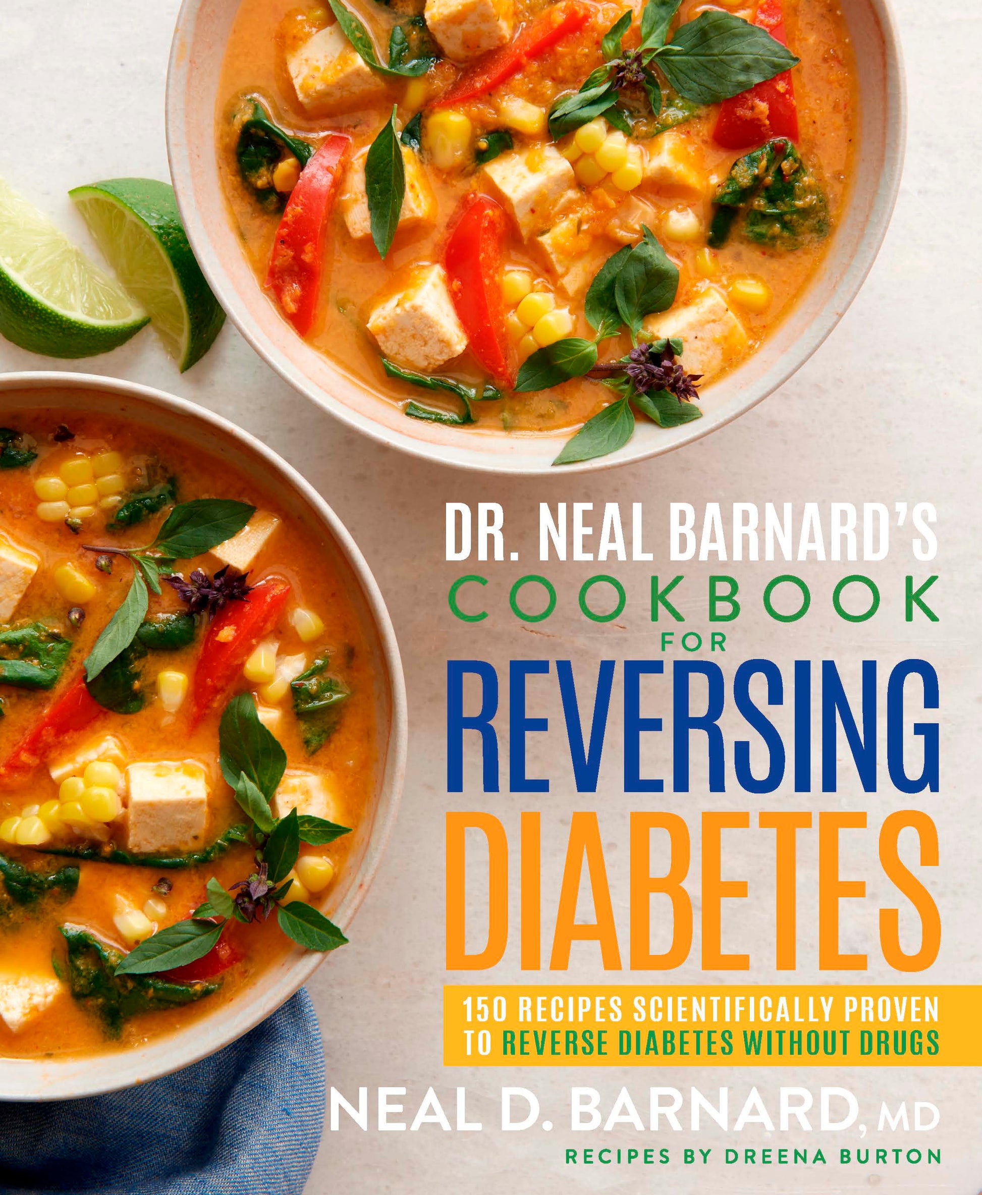 Dr. Neal Barnard's Cookbook for Reversing Diabetes - 150 Recipes Scientifically Proven to Reverse Diabetes Without Drugs