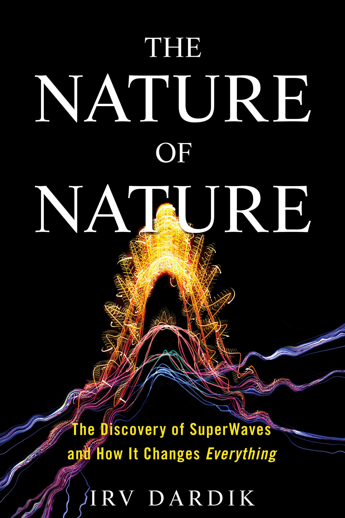The Nature of Nature - The Discovery of SuperWaves and How It Changes Everything