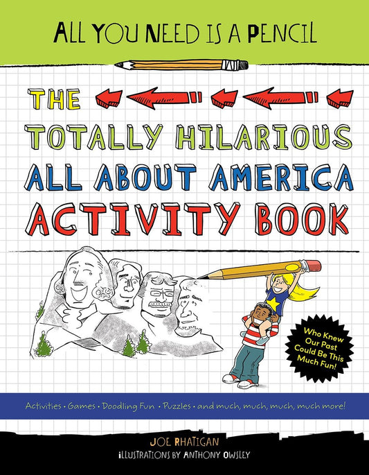 All You Need Is a Pencil: The Totally Hilarious All About America Activity Book (All You Need Is a Pencil) (Book:3)