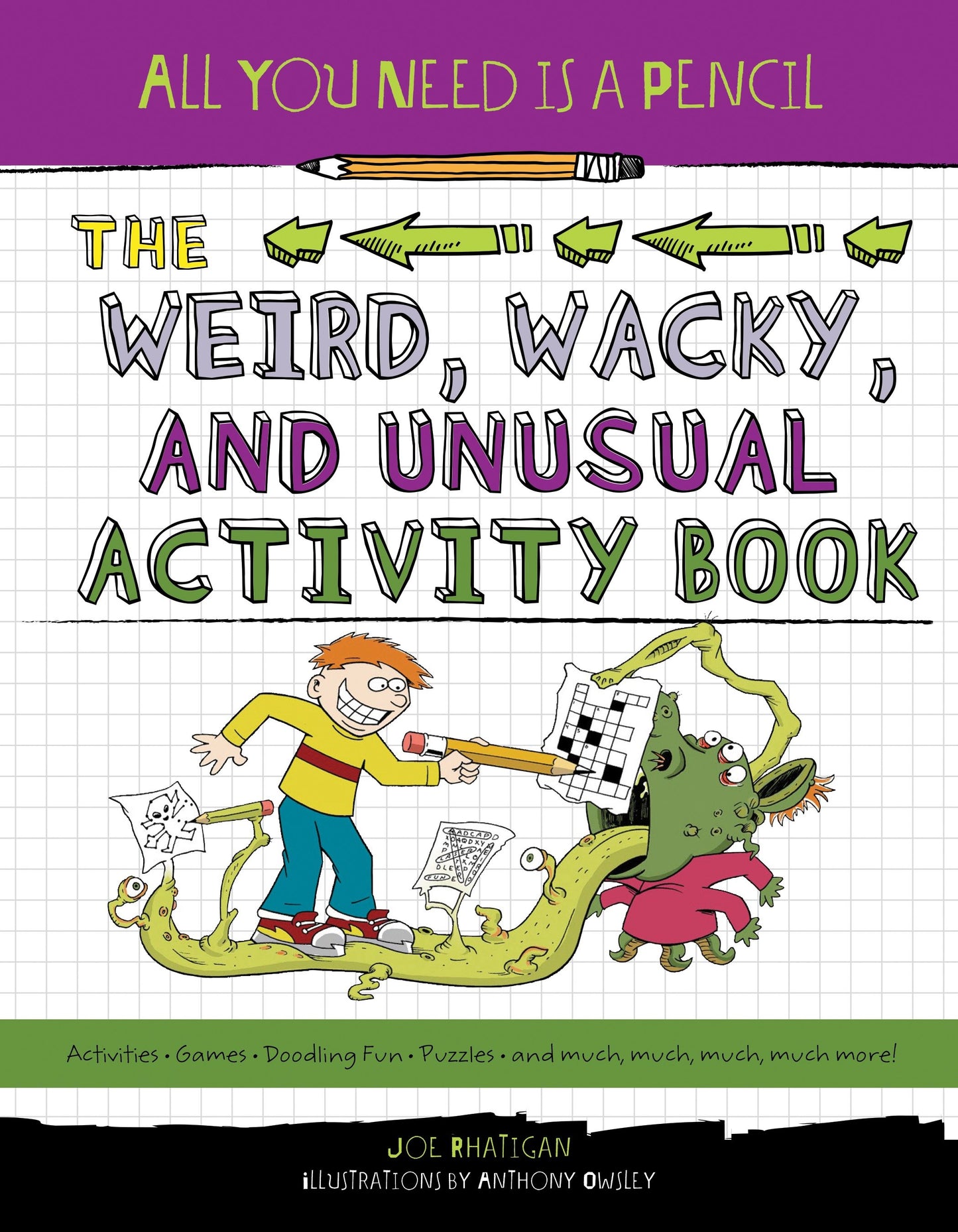 All You Need Is a Pencil: The Weird, Wacky, and Unusual Activity Book (All You Need Is a Pencil) (Book:4)