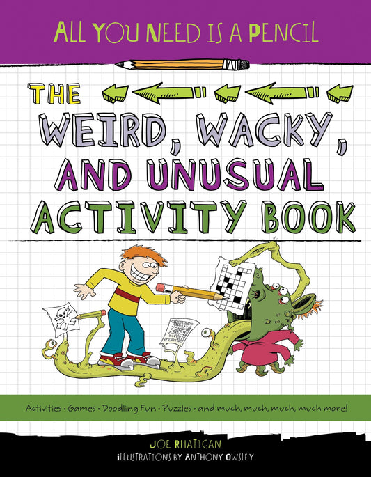 All You Need Is a Pencil: The Weird, Wacky, and Unusual Activity Book (All You Need Is a Pencil) (Book:4)