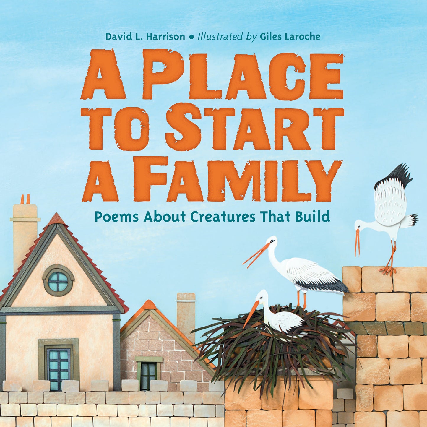 A Place to Start a Family - Poems About Creatures That Build
