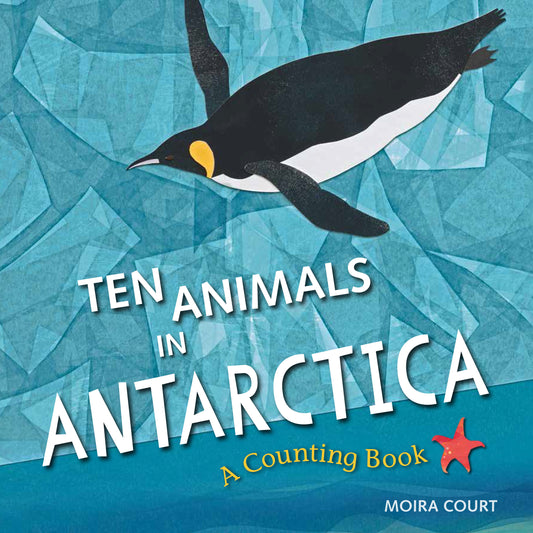Ten Animals in Antarctica - A Counting Book