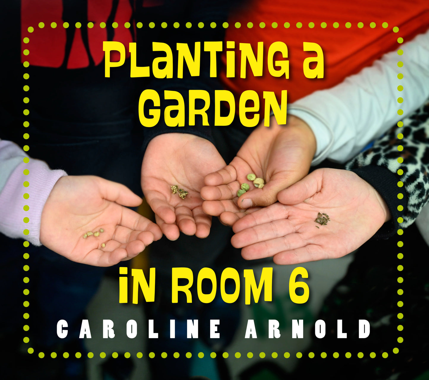 Planting a Garden in Room 6 - From Seeds to Salad (Life Cycles in Room 6)