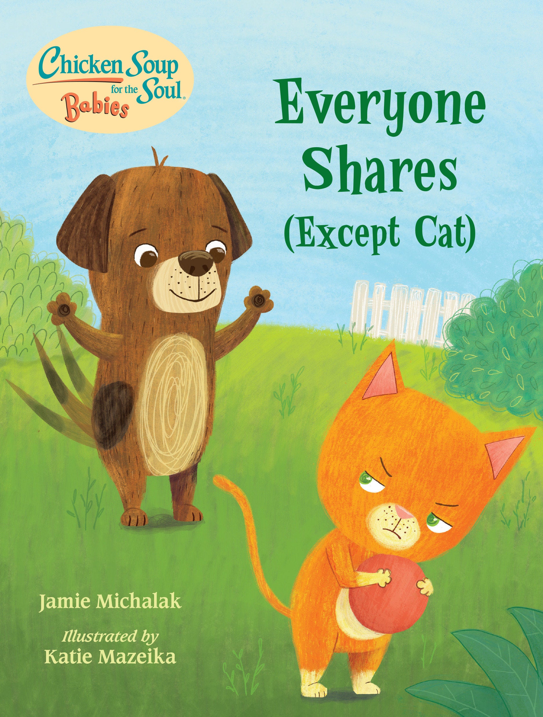 Chicken Soup for the Soul BABIES: Everyone Shares (Except Cat) - A Book About Sharing (Chicken Soup for the Soul BABIES)