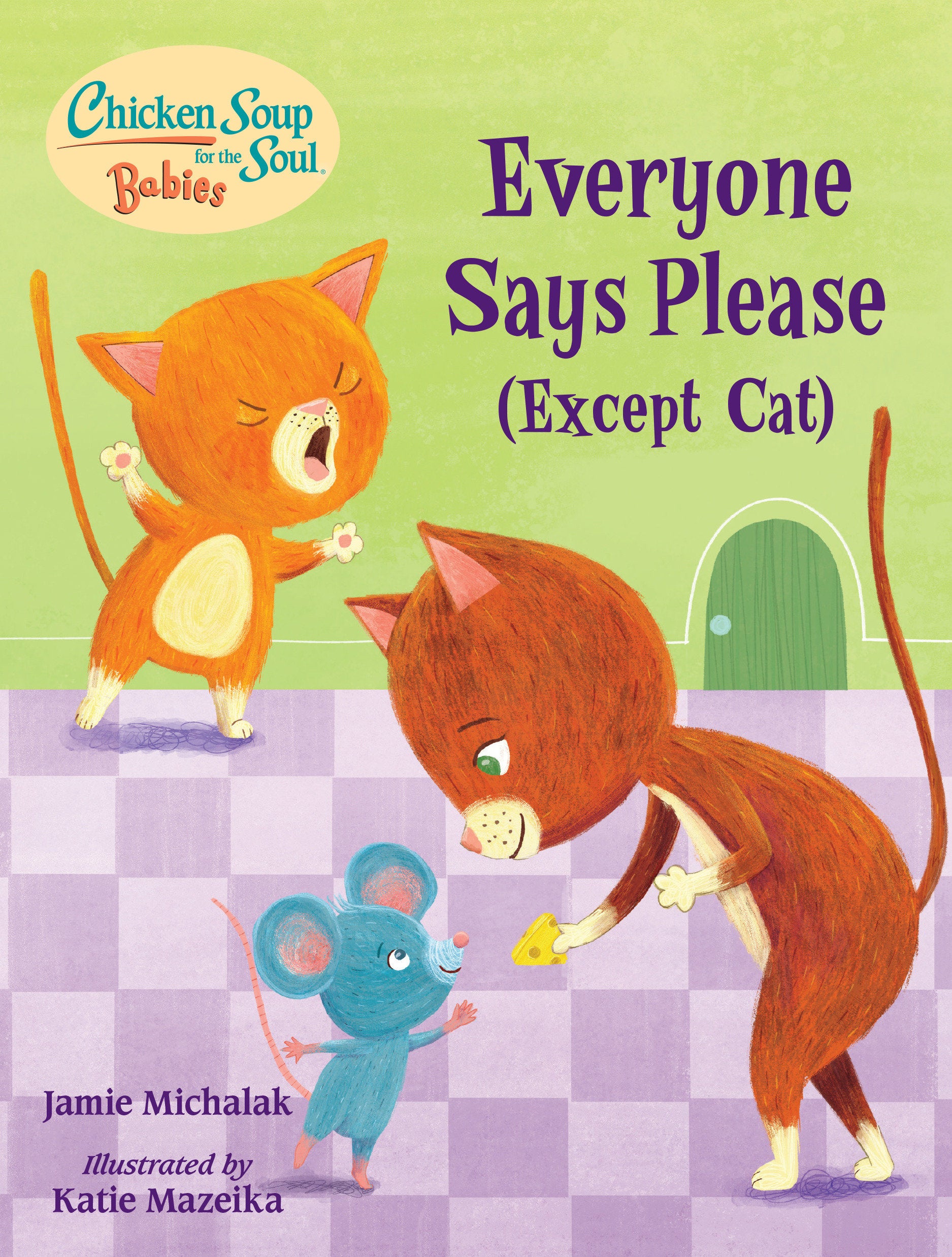 Chicken Soup for the Soul BABIES: Everyone Says Please (Except Cat) - A Book About Manners (Chicken Soup for the Soul BABIES)