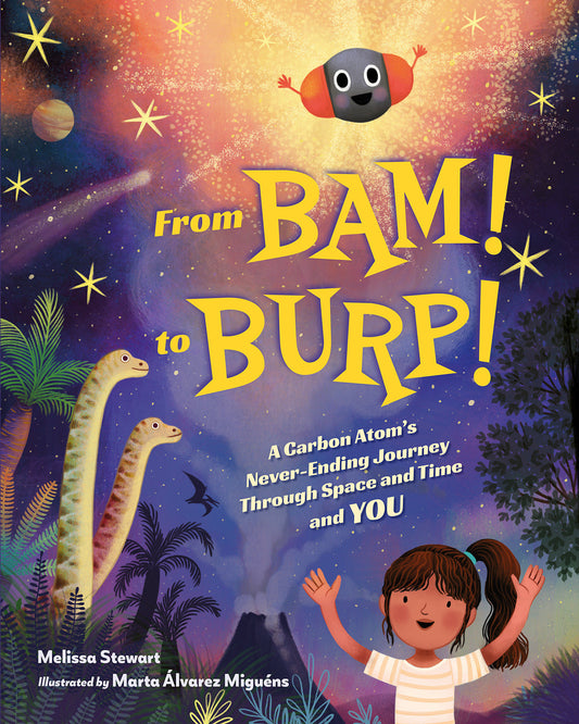 From BAM! to BURP! - A Carbon Atom's Never-Ending Journey Through Space and Time and YOU