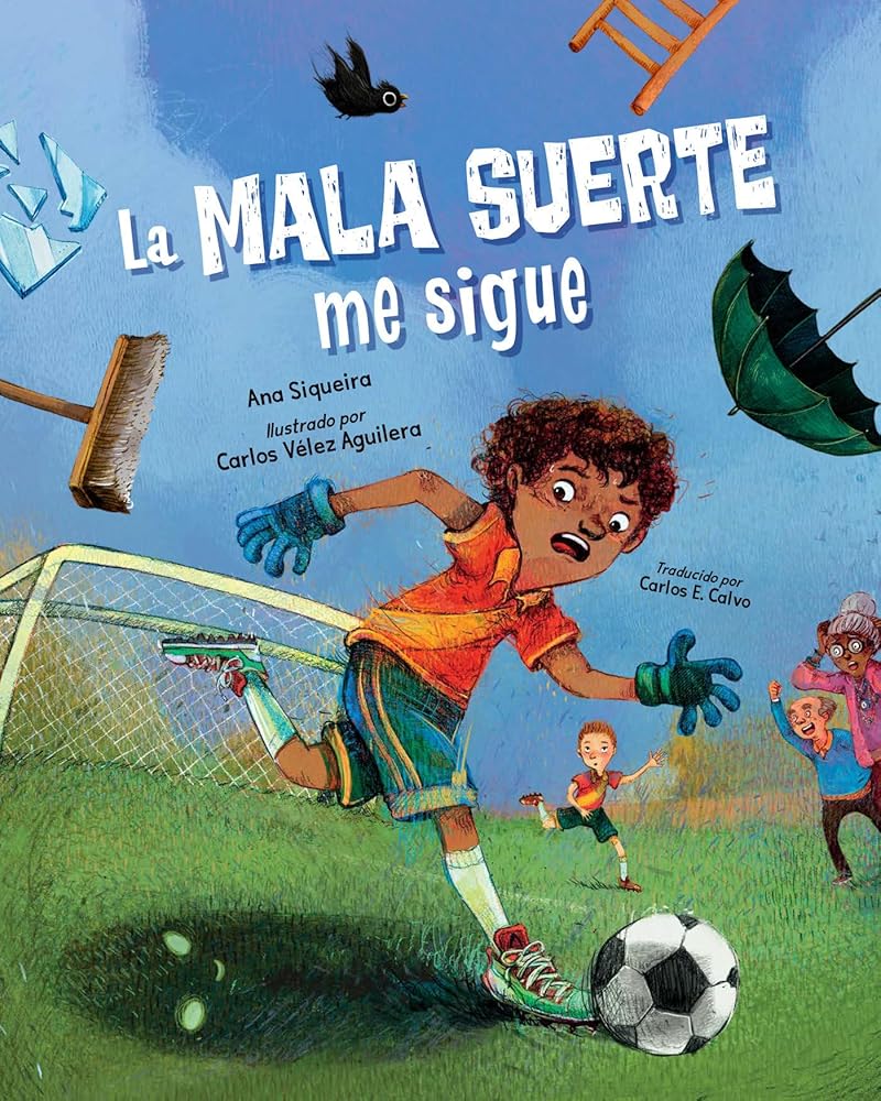 La mala suerte me sigue (Spanish Edition) by ANA SIQUEIRA, Carlos Vélez Aguilera, Carlos E. Calvo