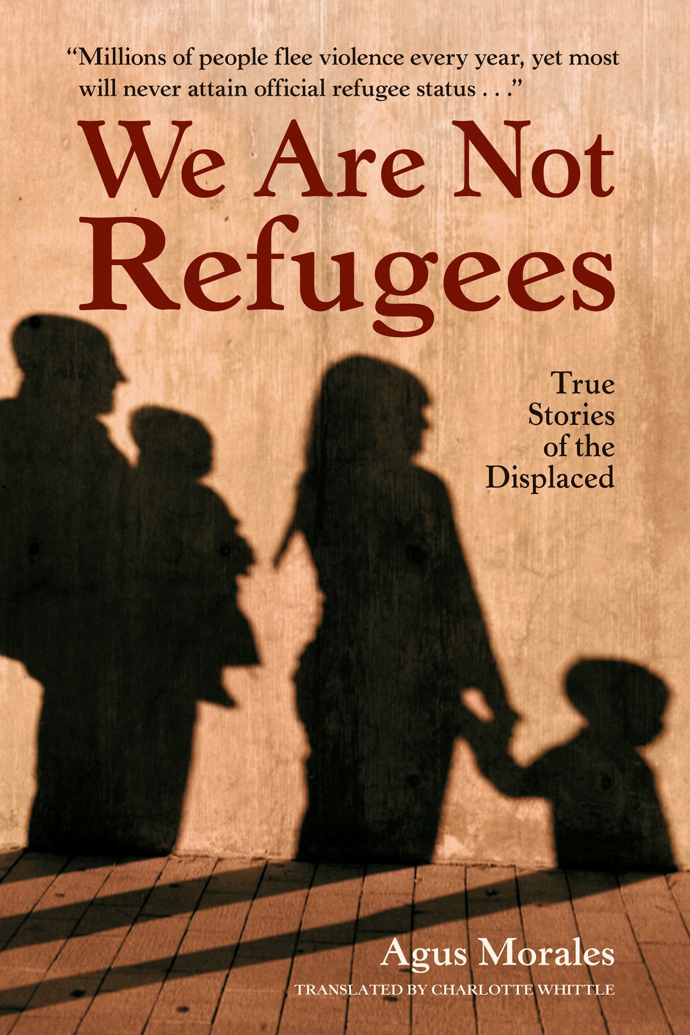 We Are Not Refugees - True Stories of the Displaced