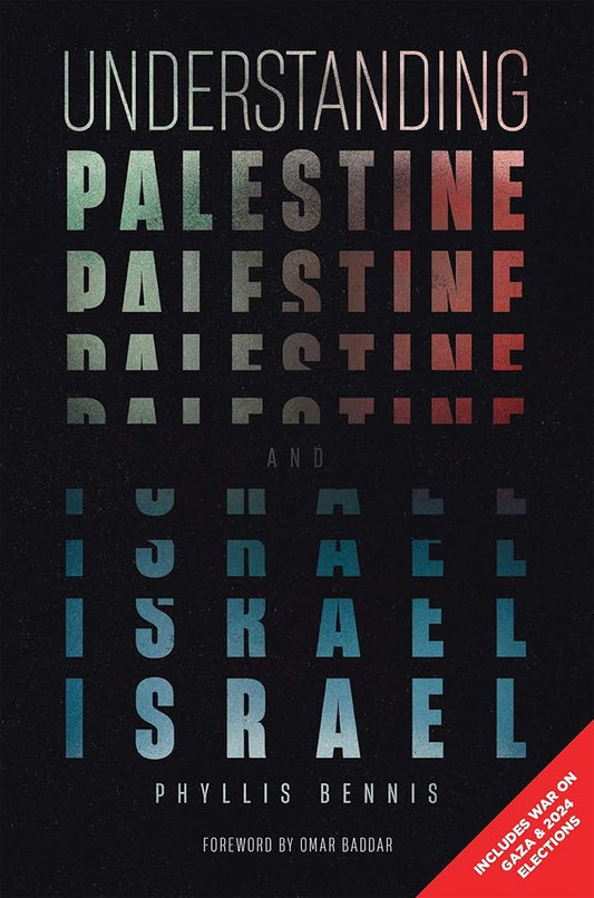 Understanding Palestine & Israel by Phyllis Bennis, Omar Baddar