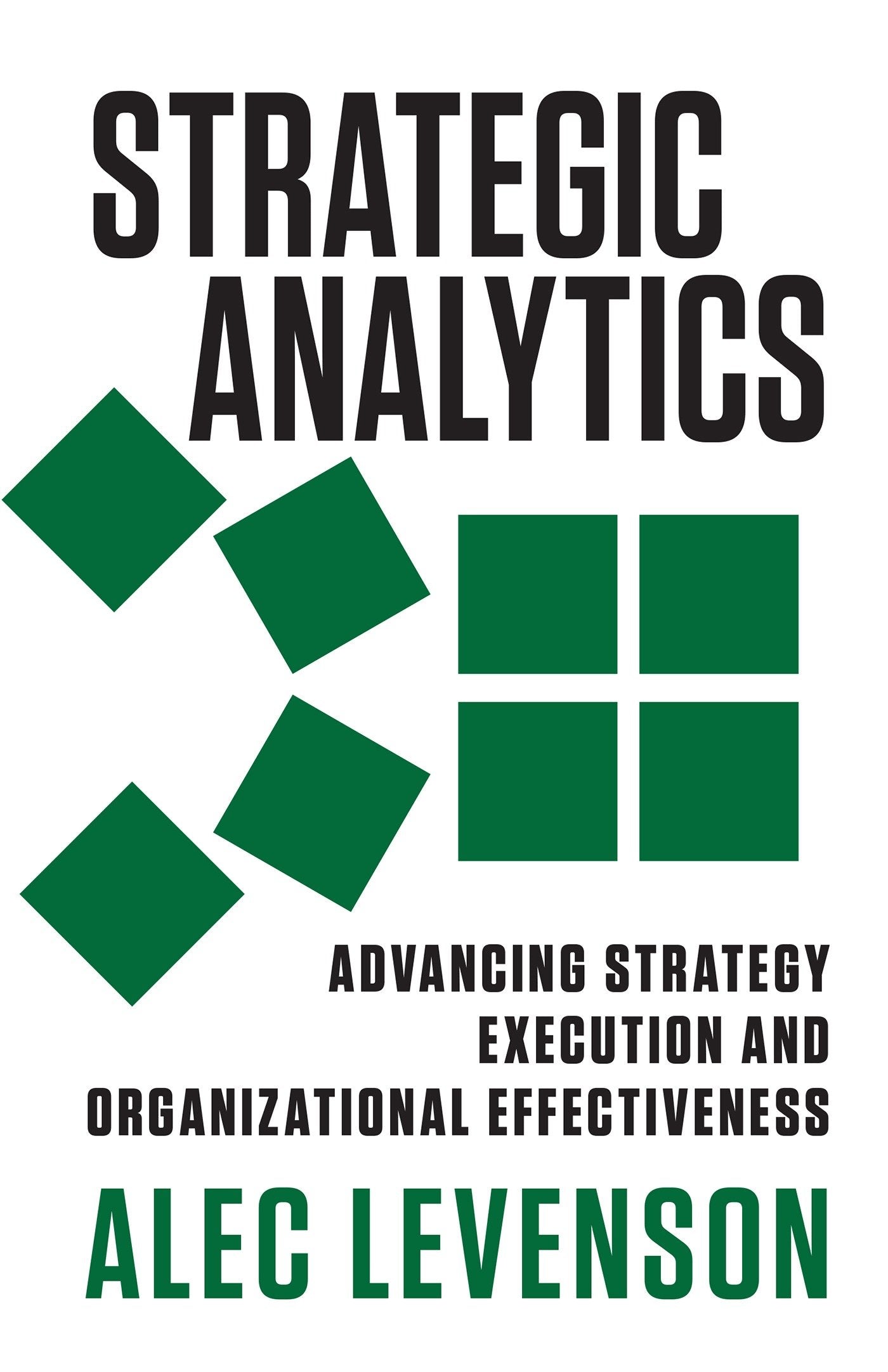 Strategic Analytics - Advancing Strategy Execution and Organizational Effectiveness