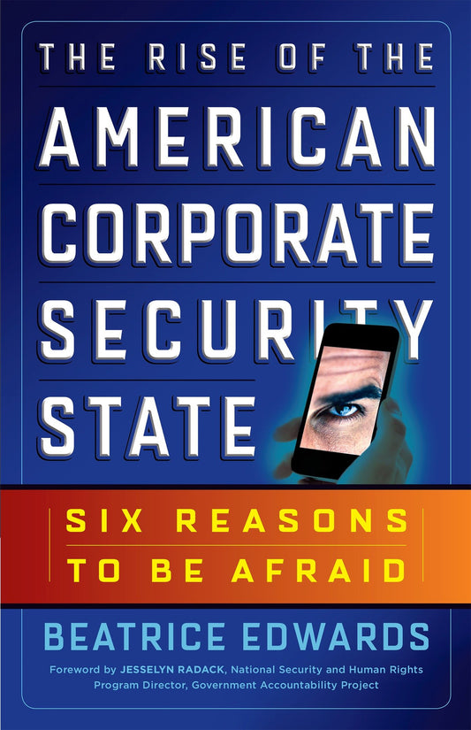 The Rise of the American Corporate Security State - Six Reasons to Be Afraid