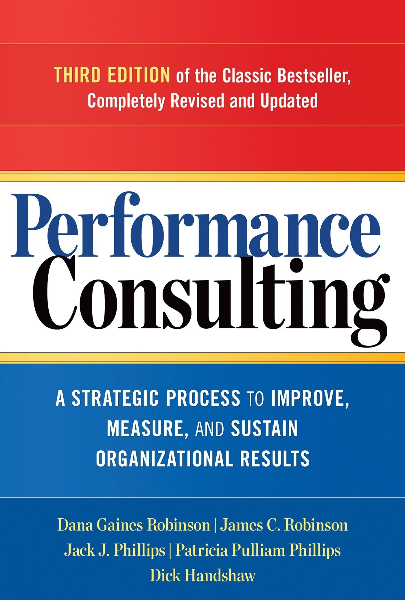Performance Consulting - A Strategic Process to Improve, Measure, and Sustain Organizational Results