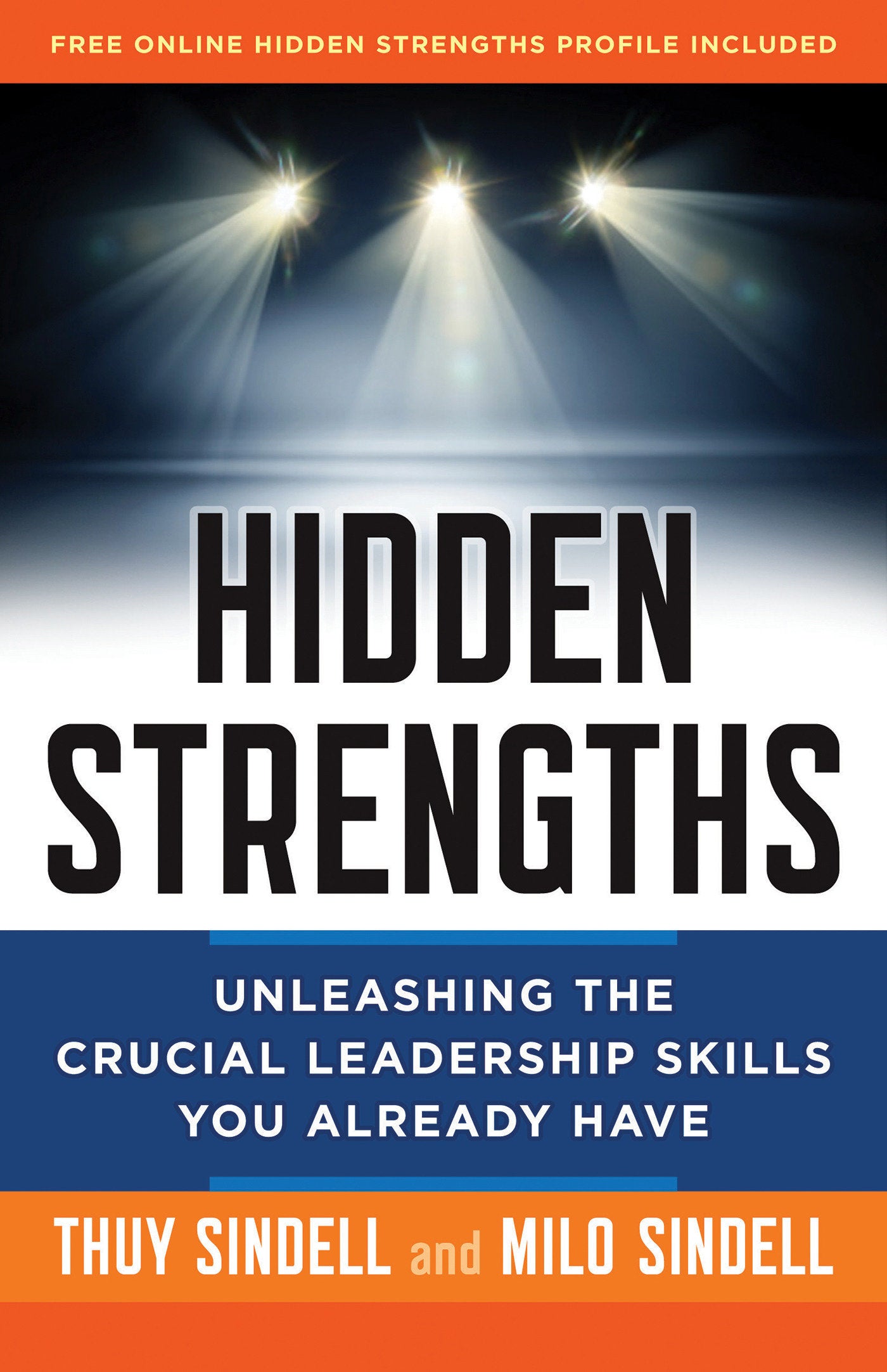 Hidden Strengths - Unleashing the Crucial Leadership Skills You Already Have