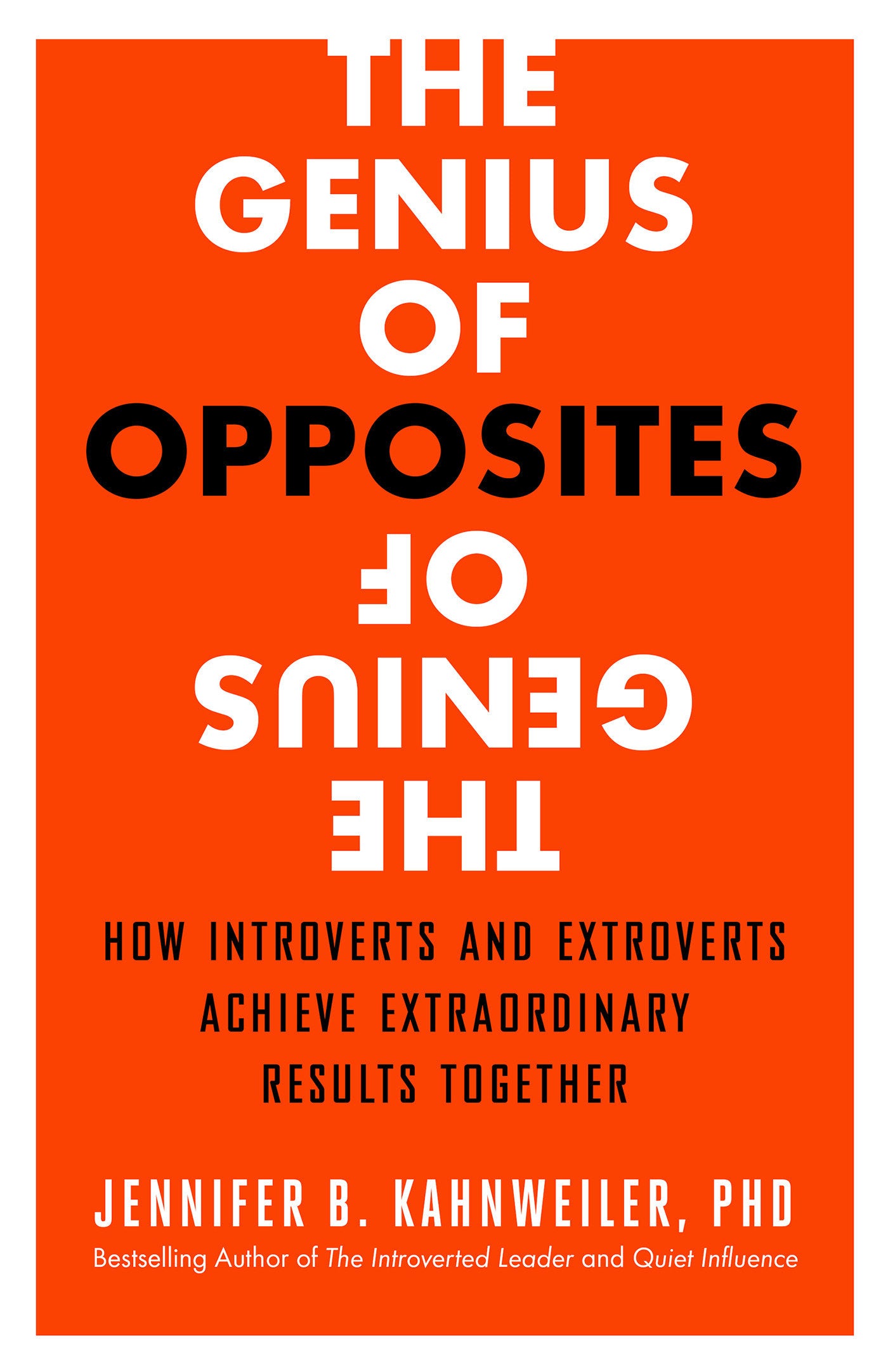 The Genius of Opposites - How Introverts and Extroverts Achieve Extraordinary Results Together
