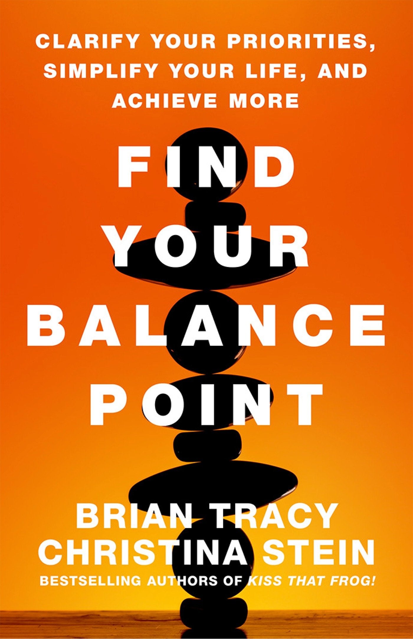 Find Your Balance Point - Clarify Your Priorities, Simplify Your Life, and Achieve More