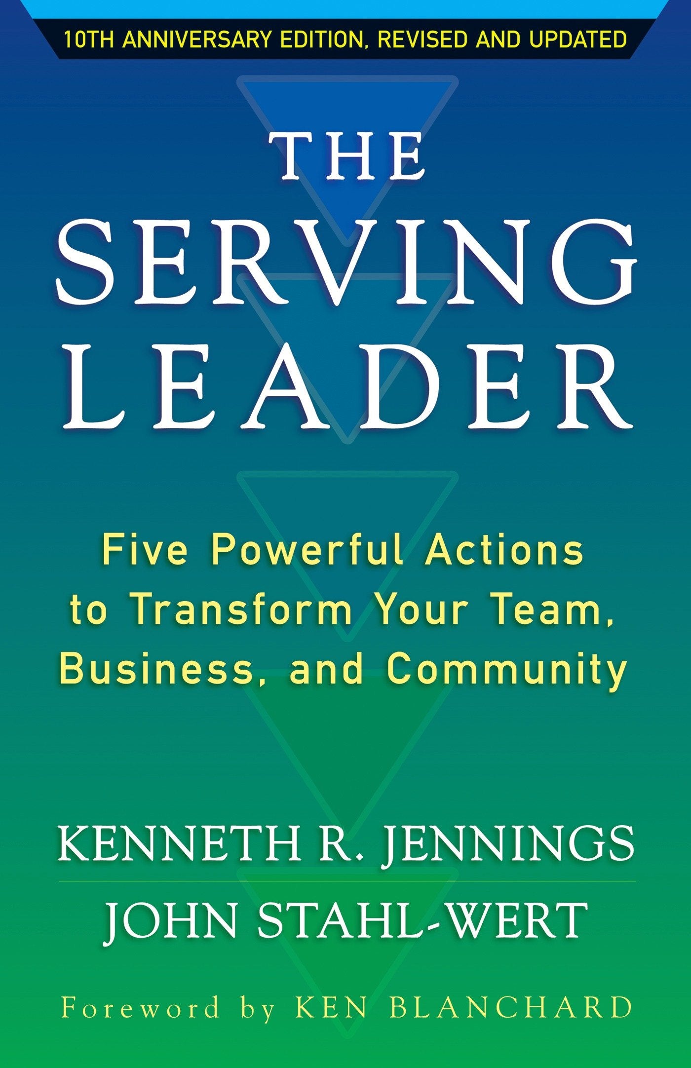 The Serving Leader - Five Powerful Actions to Transform Your Team, Business, and Community (The Ken Blanchard Series - Simple Truths Uplifting the Value of People in Organizations) (Book:9)