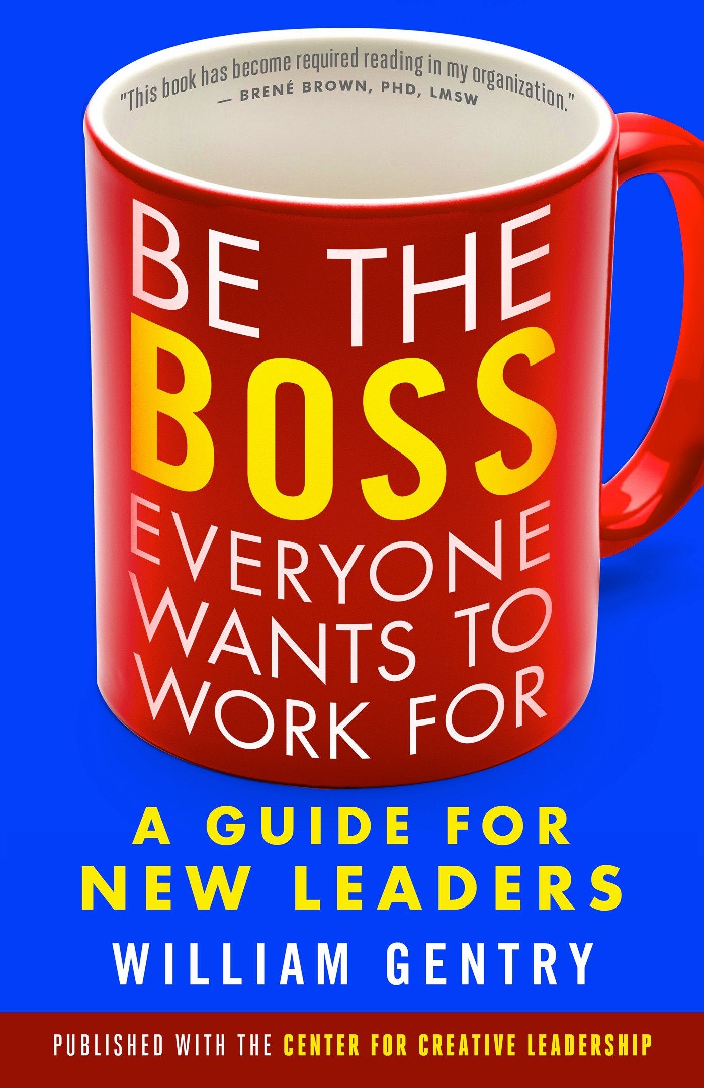 Be the Boss Everyone Wants to Work For - A Guide for New Leaders