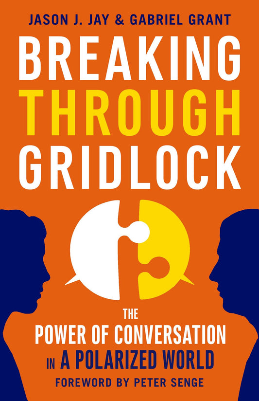 Breaking Through Gridlock - The Power of Conversation in a Polarized World