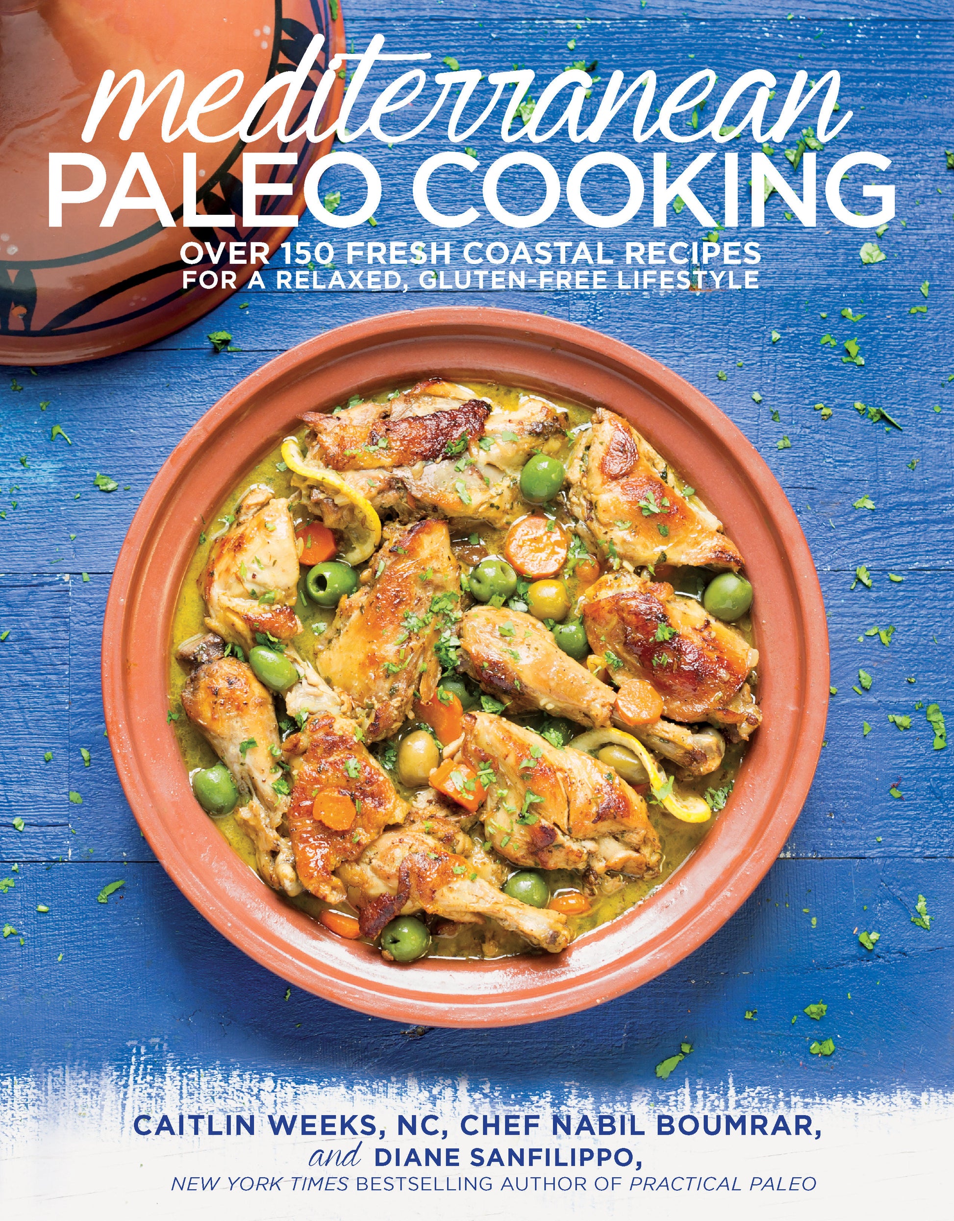 Mediterranean Paleo Cooking - Over 150 Fresh Coastal Recipes for a Relaxed, Gluten-Free Lifestyle