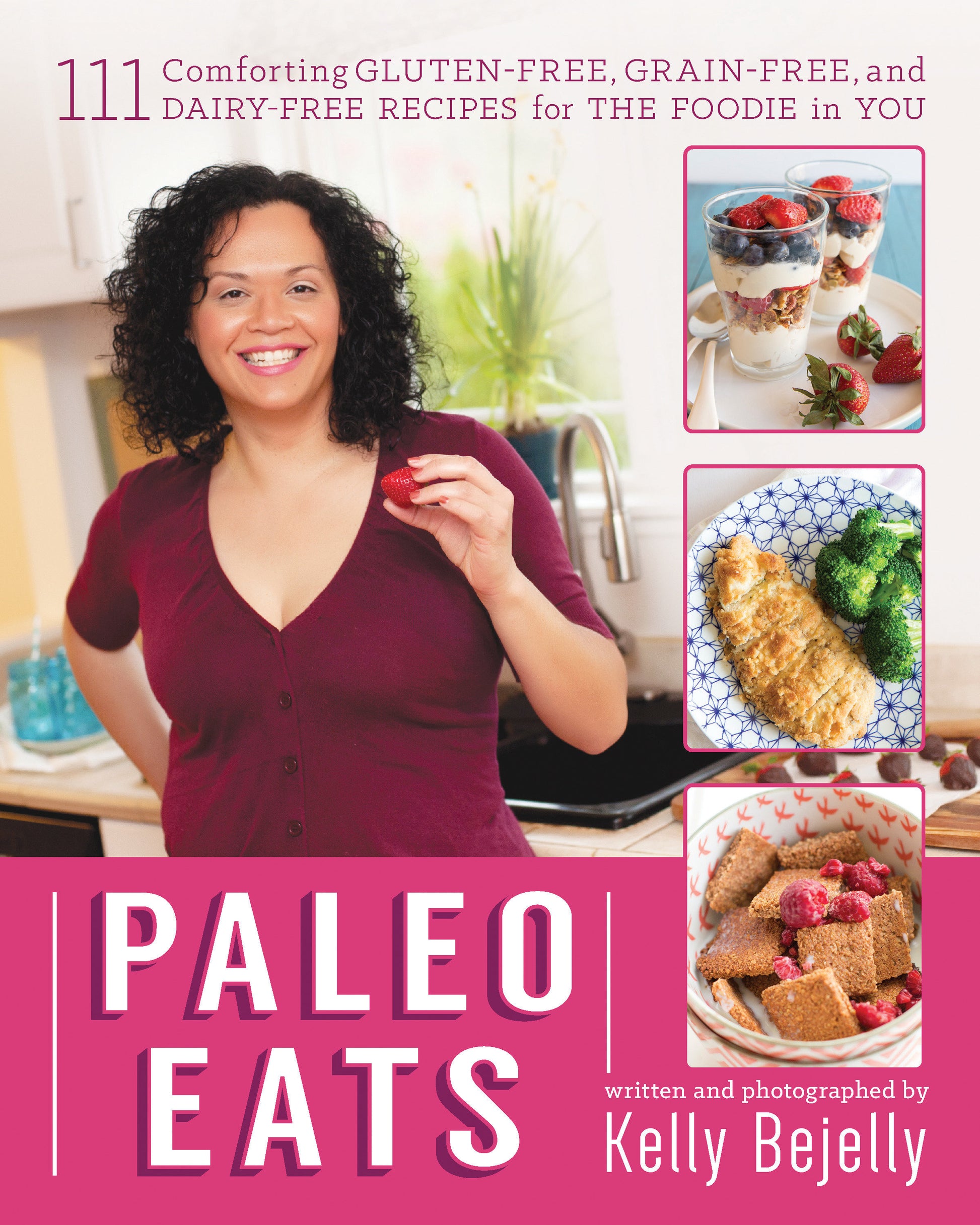 Paleo Eats - 111 Comforting Gluten-Free, Grain-Free, and Dairy-Free Recipes for the Foodie in You