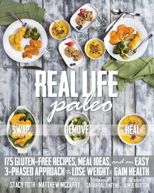 Real Life Paleo - 175 Gluten-Free Recipes, Meal Ideas, and an Easy 3-Phased Approach to Lose Weight & Gain Health