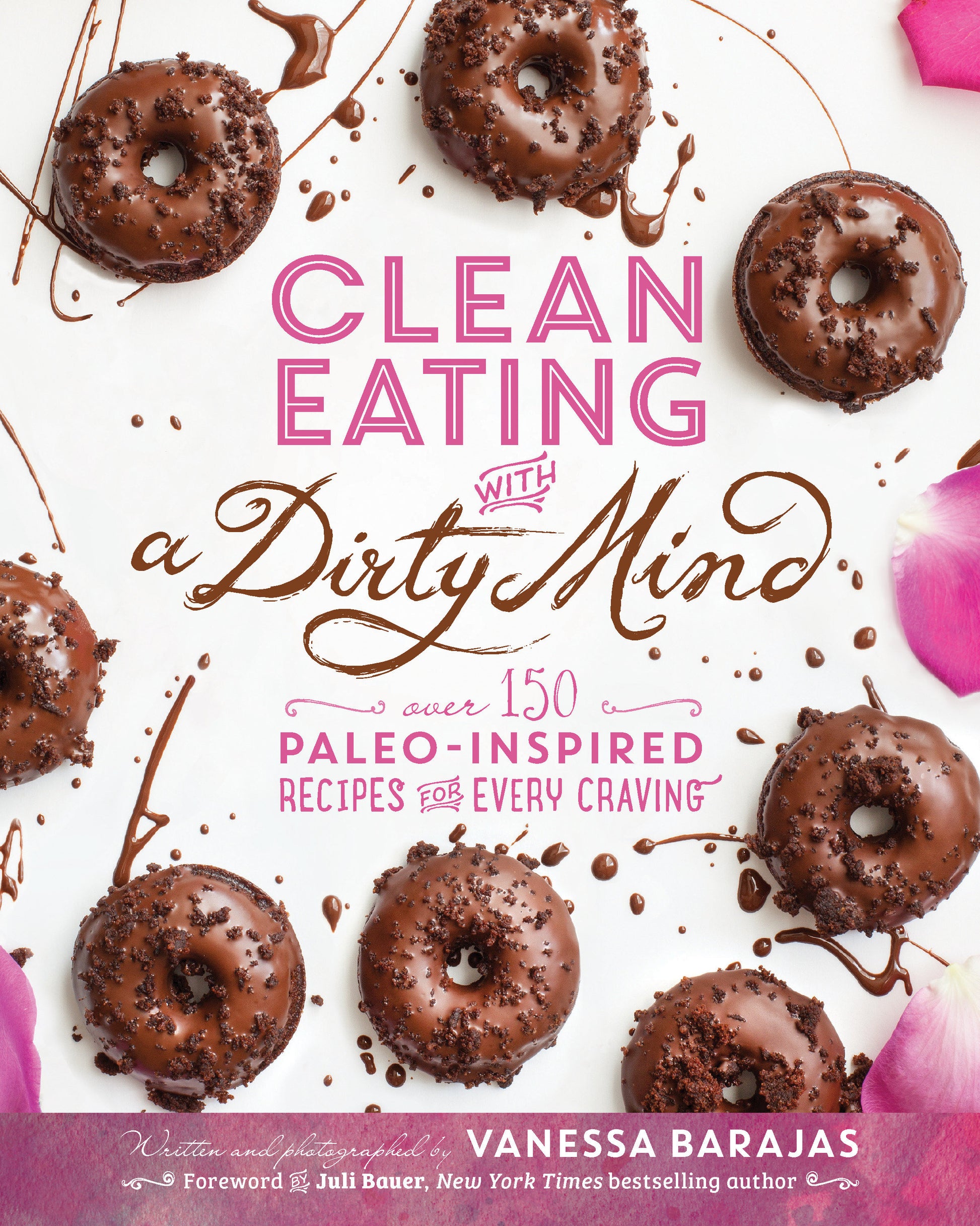 Clean Eating with a Dirty Mind - Over 150 Paleo-Inspired Recipes for Every Craving