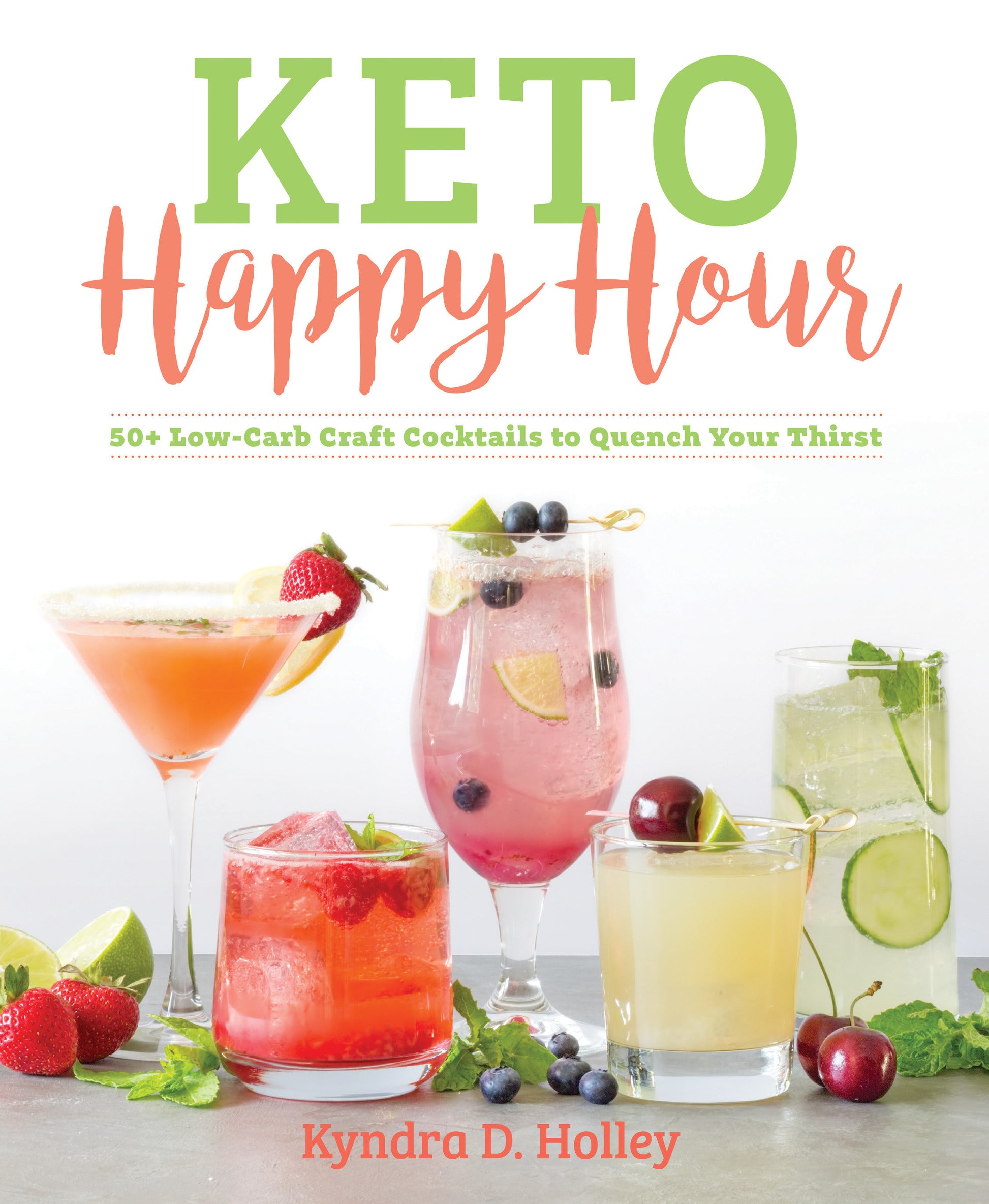 Keto Happy Hour - 50+ Low-Carb Craft Cocktails to Quench Your Thirst