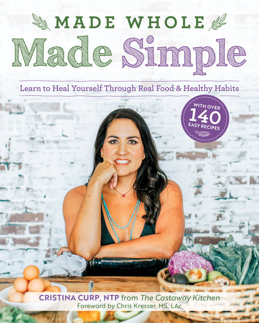 Made Whole Made Simple - Learn to Heal Yourself Through Real Food & Healthy Habits