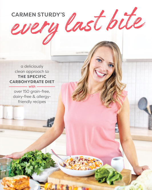 Every Last Bite - A Deliciously Clean Approach to the Specific Carbohydrate Diet with Over 150 Grain-Free, Dairy-Free & Allergy-Friendly Recipes