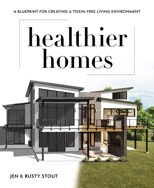 Healthier Homes - A Blueprint for Creating a Toxin-Free Living Environment
