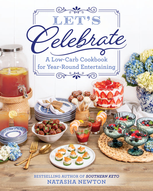Let's Celebrate - A Low-Carb Cookbook for Year-Round Entertaining