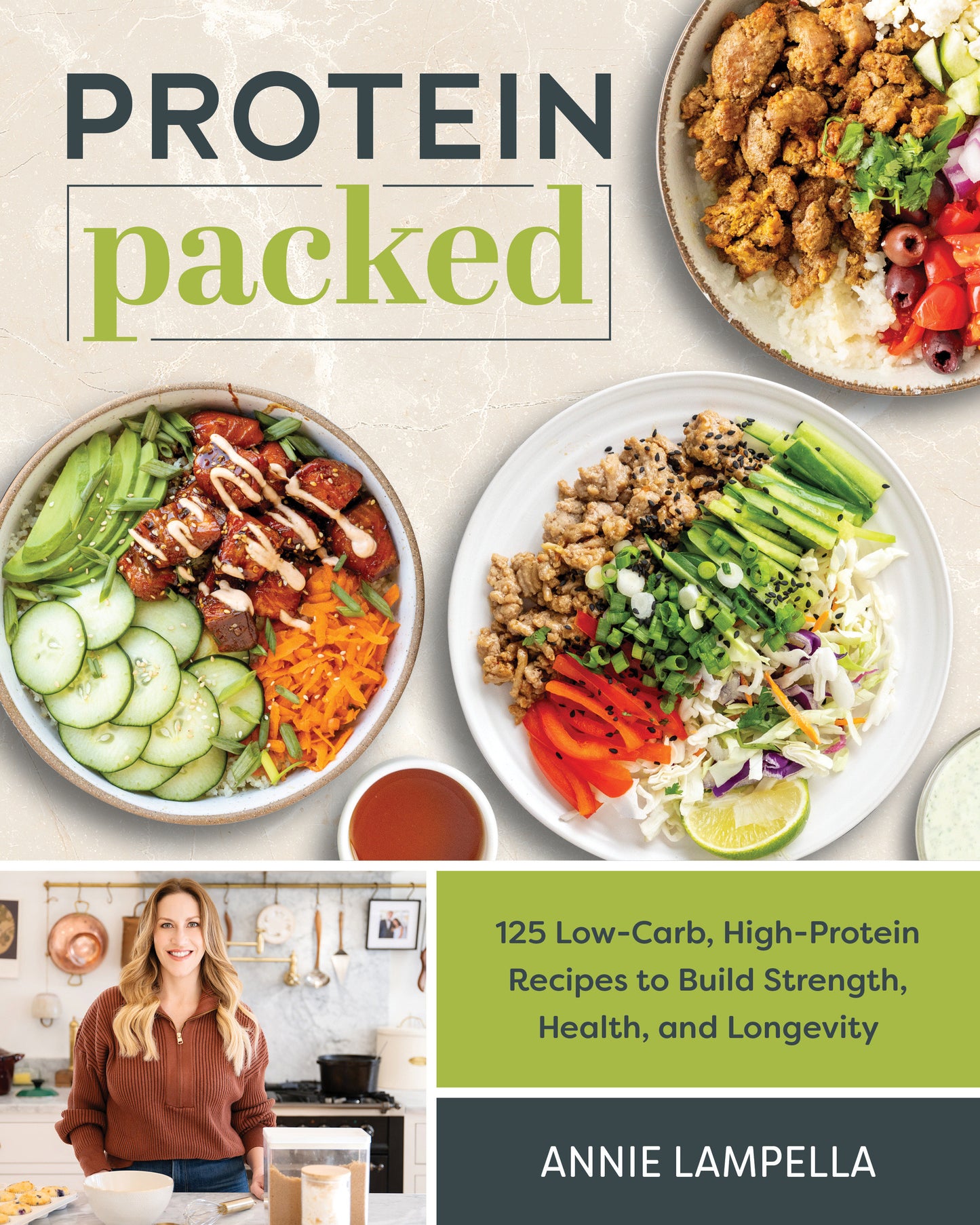 Protein Packed - 100 Low-Carb, High-Protein Recipes to Build Strength, Health, and Longevity