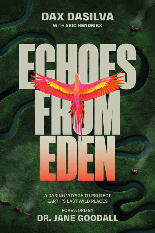 Echoes from Eden - A Daring Voyage to Protect Earth's Last Wild Places