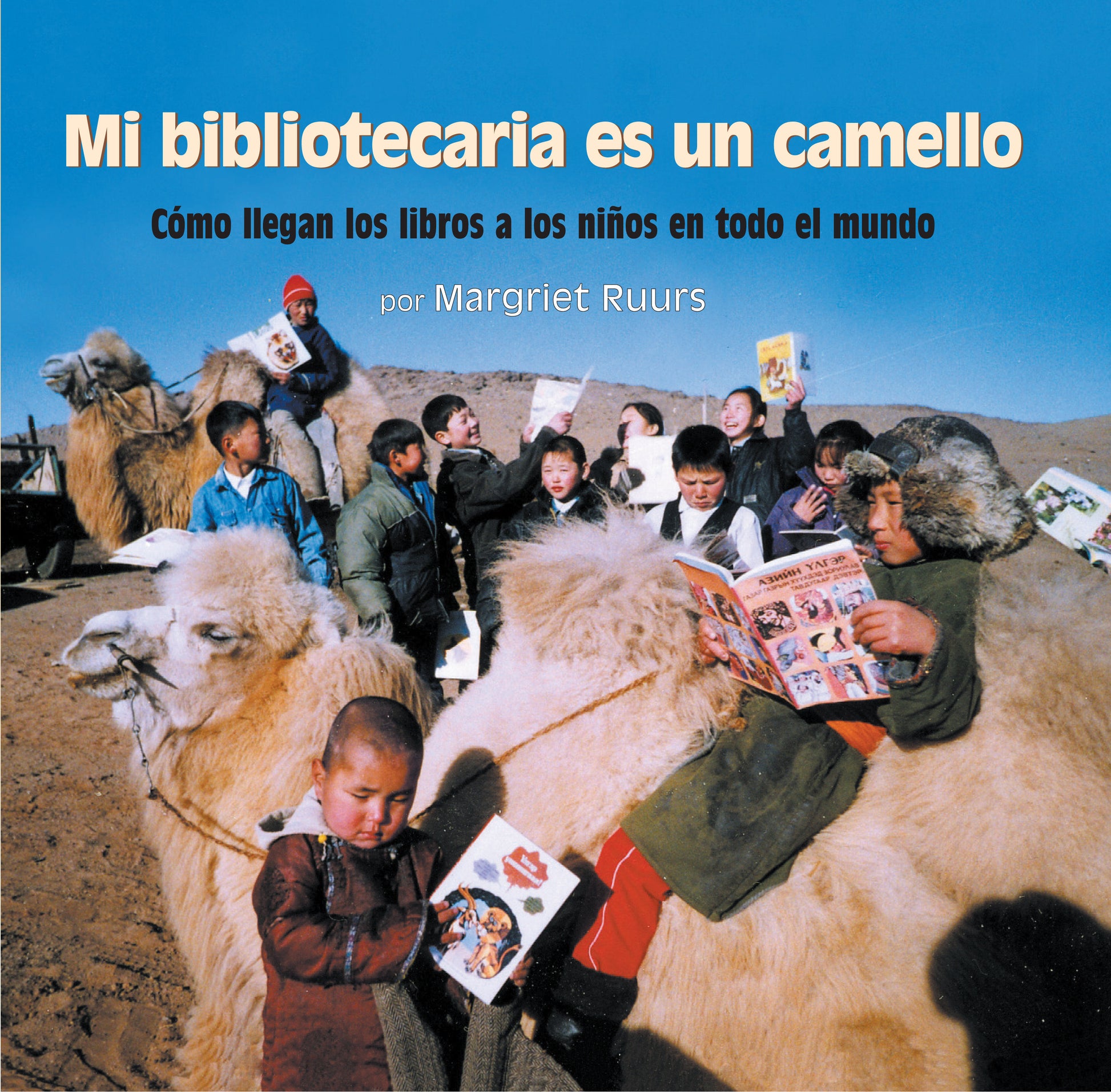Mi bibliotecaria es un camello (My Librarian is a Camel) - C�mo llegan los libros a los ni�os en todo el mundo