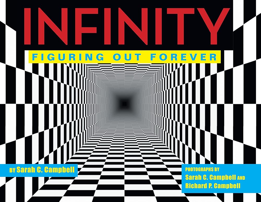 Infinity: Figuring Out Forever by Sarah C. Campbell, Richard P. Campbell