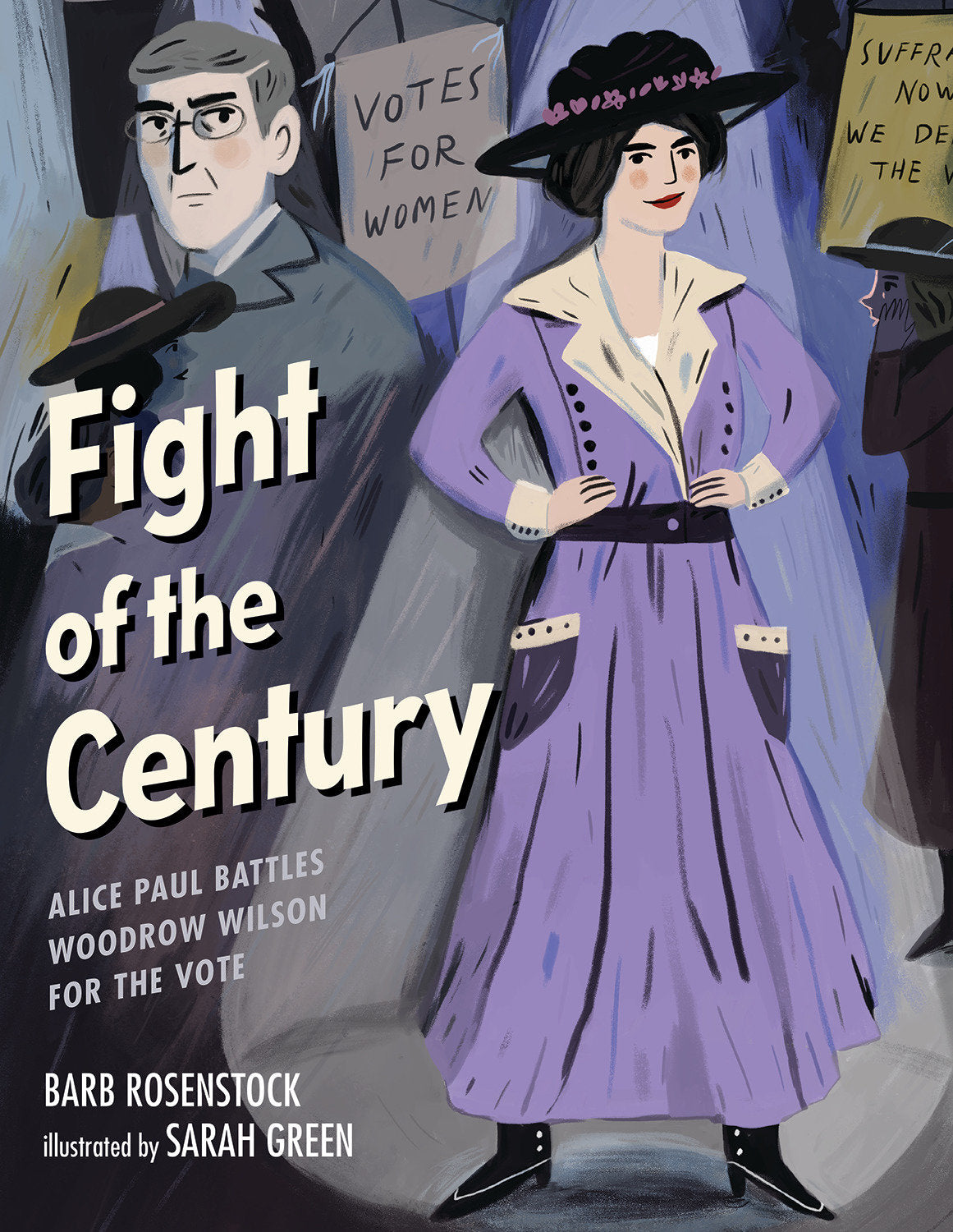 Fight of the Century - Alice Paul Battles Woodrow Wilson for the Vote