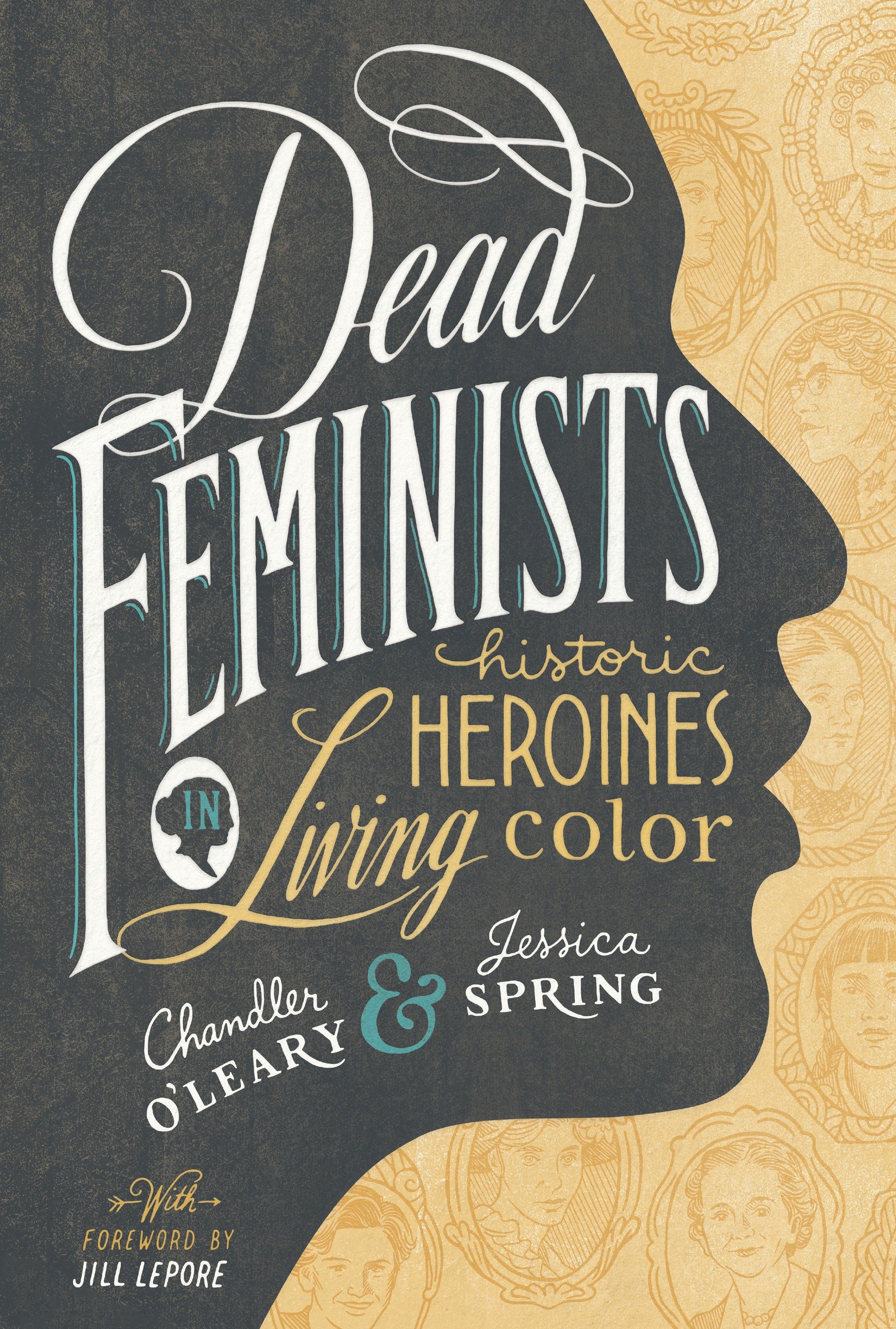 Dead Feminists - Historic Heroines in Living Color
