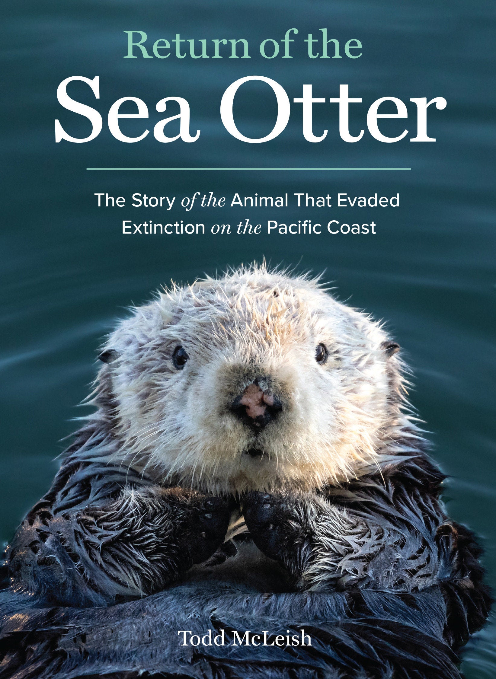 Return of the Sea Otter - The Story of the Animal That Evaded Extinction on the Pacific Coast