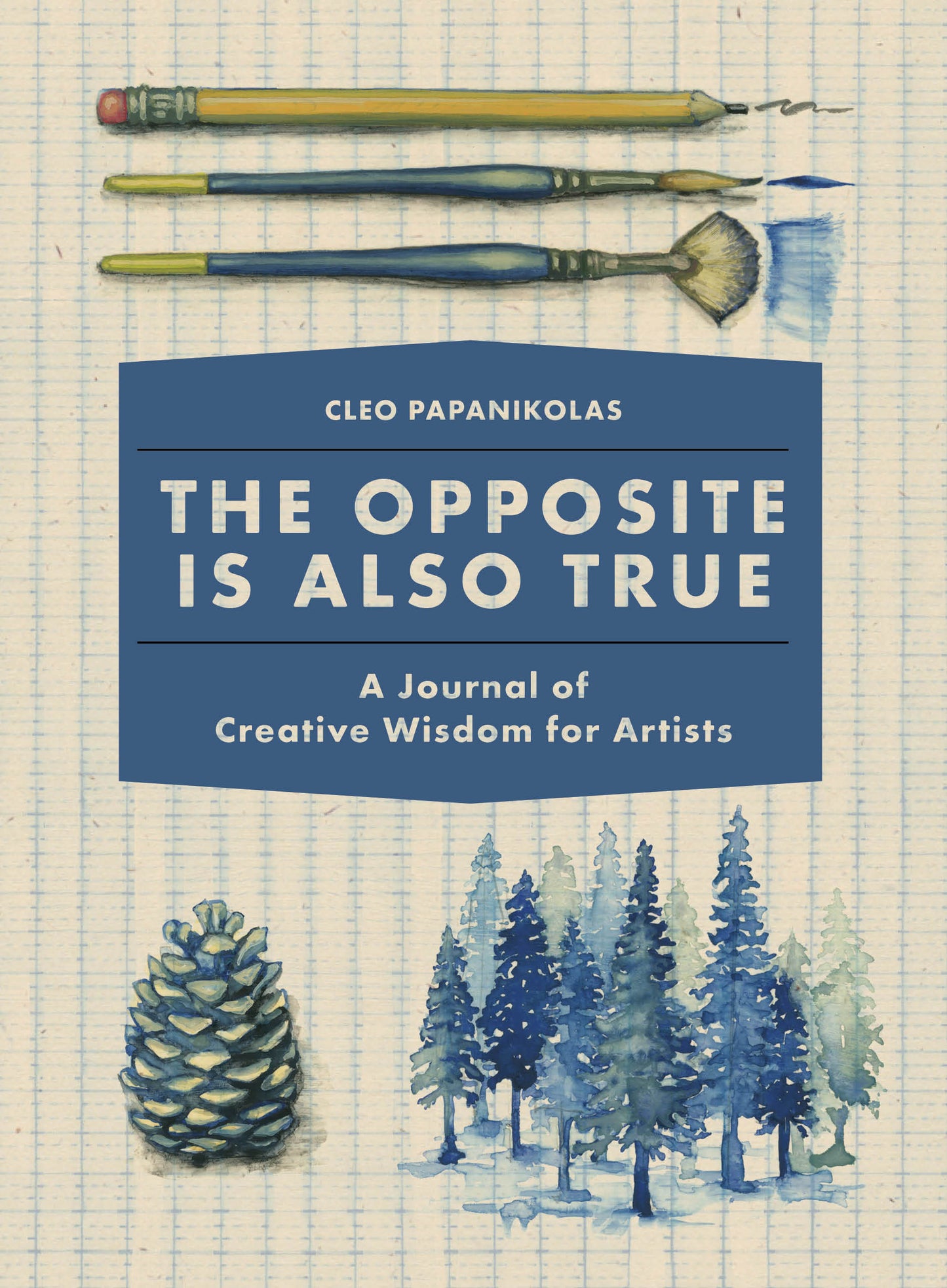 The Opposite Is Also True - A Journal of Creative Wisdom for Artists
