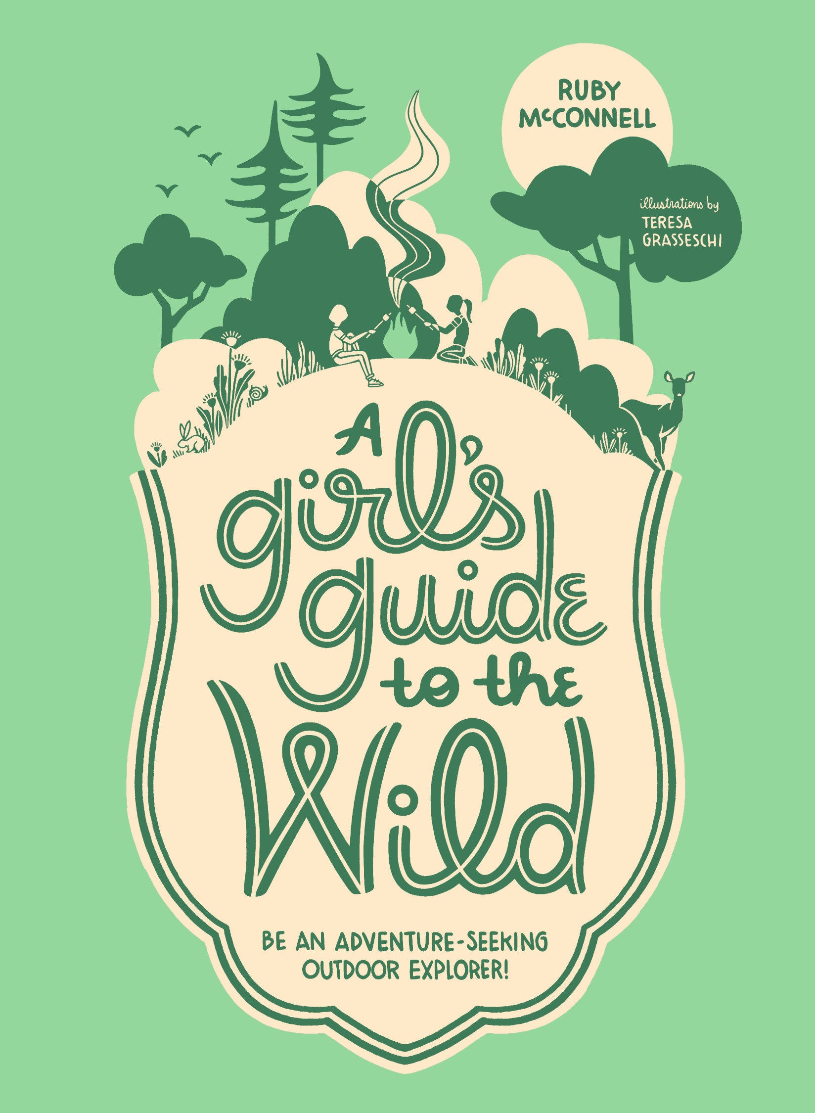 A Girl's Guide to the Wild - Be an Adventure-Seeking Outdoor Explorer! (Her Guide to the Wild)