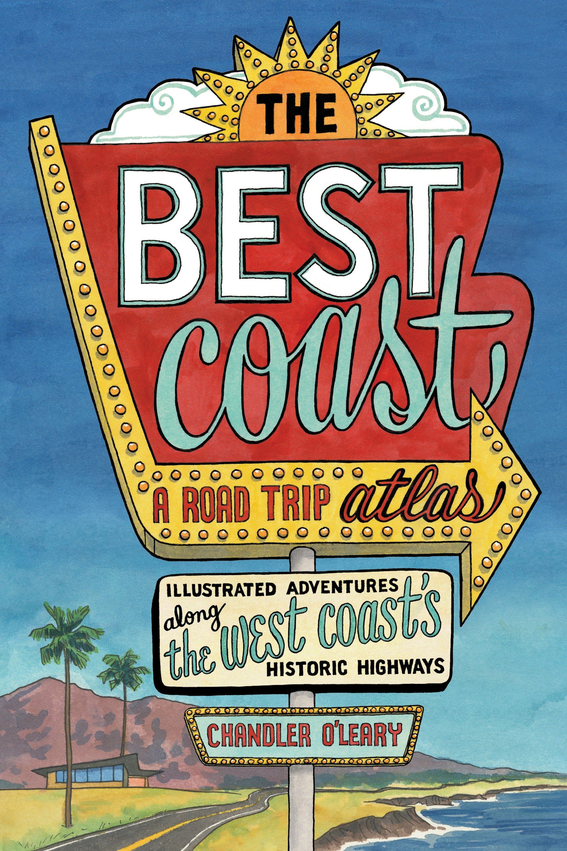 The Best Coast: A Road Trip Atlas - Illustrated Adventures along the West Coasts Historic Highways (Travel Guide to Washington, Oregon, California & PCH)