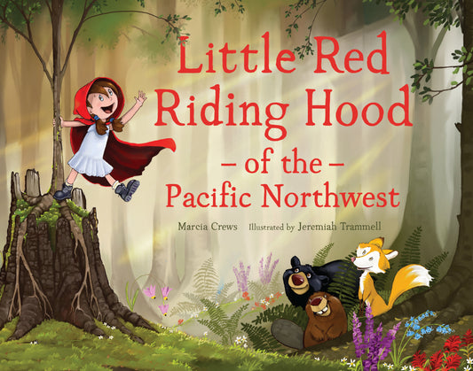 Little Red Riding Hood of the Pacific Northwest (Pacific Northwest Fairy Tales)
