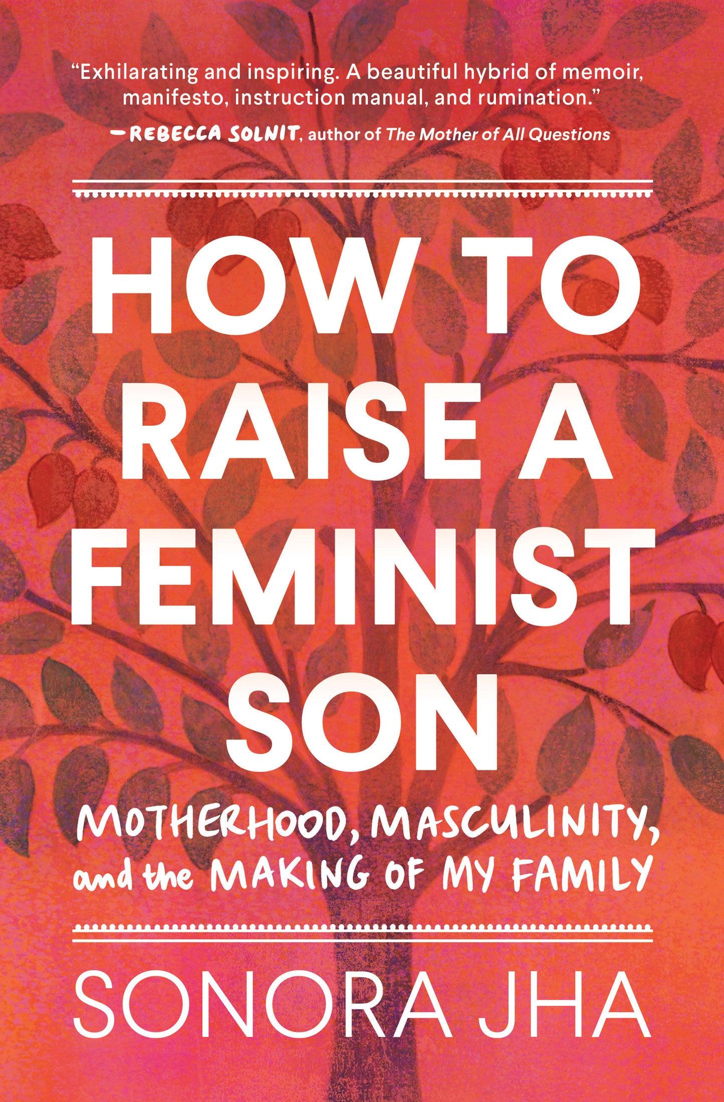 How to Raise a Feminist Son - Motherhood, Masculinity, and the Making of My Family