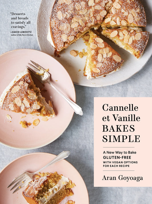 Cannelle et Vanille Bakes Simple - A New Way to Bake Gluten-Free (with Vegan Options for Most Recipes) (Cannelle et Vanille)
