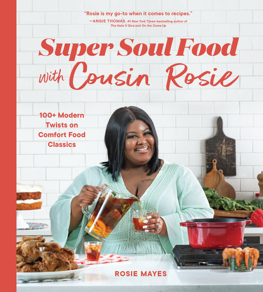 Super Soul Food with Cousin Rosie - 100+ Modern Twists on Comfort Food Classics (I Heart Soul Food)